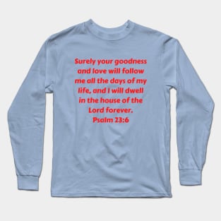 Bible Verse Psalm 23:6 Long Sleeve T-Shirt